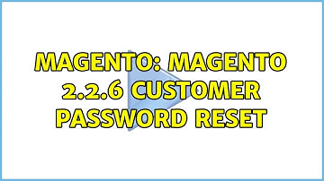 Magento: Magento 2.2.6 Customer Password Reset (2 Solutions!!)