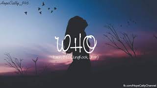 [Vietsub+Lyrics] WHO - Lauv (feat. JIMIN, JUNGKOOK of BTS)