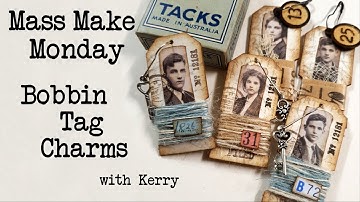 Mass Make Monday - Bobbin Tag Charms - With Kerry