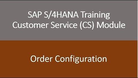 Video 25 - SAP S/4HANA Customer Service (CS) module Training : Service Order Configuration.