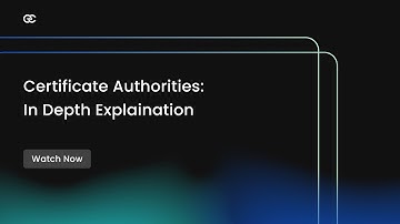 Certificate Authorities (CAs) - In Depth Explanation