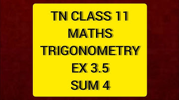 TN CLASS 11 MATHS TRIGONOMETRY EX 3.5 Sum 4