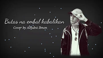 Butas na embal kabalikan Cover by Alhabsi Ibnon