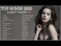 Top Hits 2022 🎸 New Popular Songs 2022 🎸 New Songs 2022( Latest English Songs 2022 )