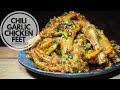 CHILI GARLIC CHICKEN FEET | THE BEST RECIPE FOR CHICKEN FEET