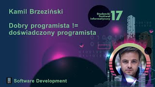 Dobry programista != doświadczony programista / Kamil Brzeziński / 17. SFI