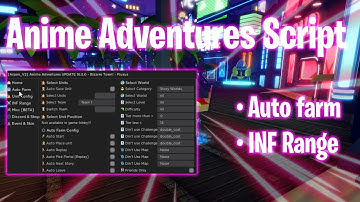 *UPDATED* Anime Adventures SCRIPT • Pastebin 2023 • (AUTO FARM , INF RANGE)