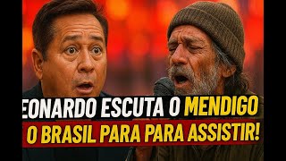 Leonardo se Encanta com o Mendigo Cantando e o Brasil Para pra Assistir!