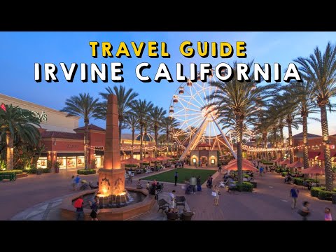 Irvine California Complete Travel Guide | Things to do Irvine California