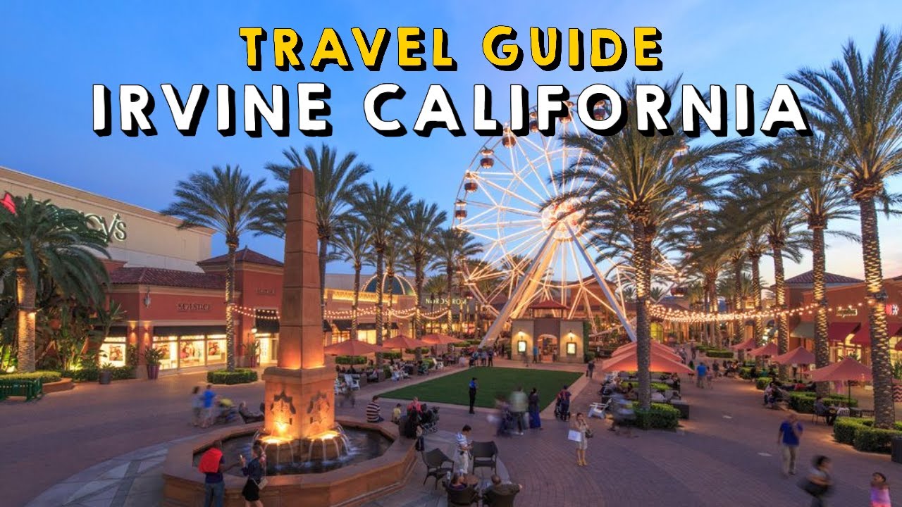 Irvine California Complete Travel Guide | Things to do ... - YouTube