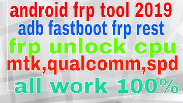 Android Tool / adb / Fastboot / frp / Qualcomm / spd / mtk 2019 all work