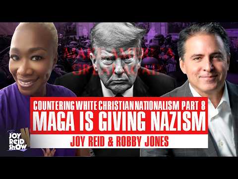 Countering White Christian Nationalism Part 8: MAGA Is Giving Nazism | The Joy Reid Show