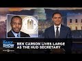 Ben Carson Lives Large as the HUD Secretary: The Daily Show