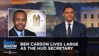 Ben Carson Lives Large as the HUD Secretary: The Daily Show