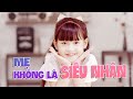 [Phim Ngắn 20/10] MẸ KHÔNG LÀ SIÊU NHÂN | Chi Ân Những Người Mẹ Kiên Cường 20/10/2021