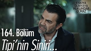 Tipi'nin siniri! - Eşkıya Dünyaya Hükümdar Olmaz 164. Bölüm