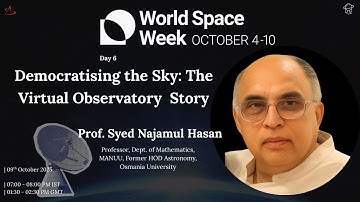 World Space Week 2025 – Day 6 |Democratising the Sky: The Virtual Observatory Story |Dr. Najam Hasan