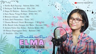 ELMA - LAGU MALAYSIA VOL 1 TERBAIK DAN TERPOPULER (SALEEM IKLIM, EXIST, ELLA, UKS)