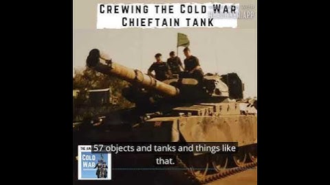 Crewing the Cold War Chieftain tank