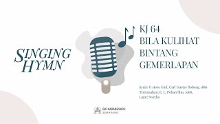 KJ 64 | Bila Kulihat Bintang Gemerlapan | SINGING HYMN