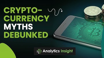 Cryptocurrency Myths Debunked