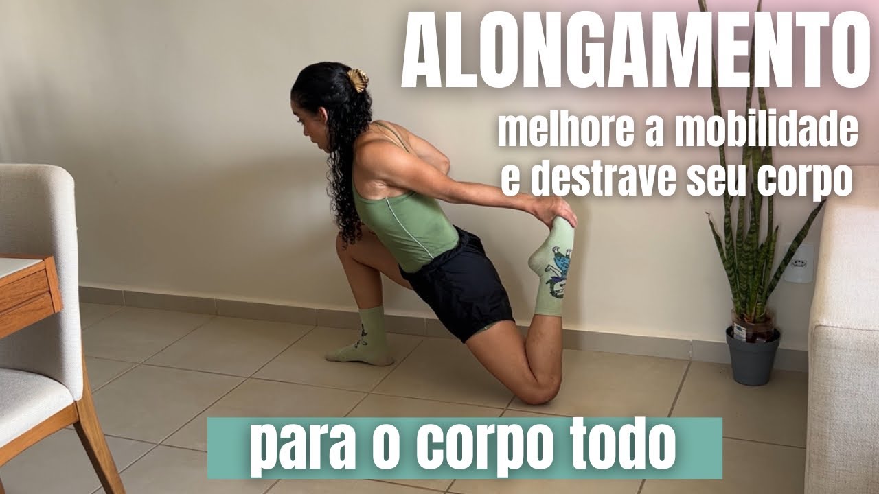 Alongamento EM CASA para destravar e aliviar tensões | alongamento e mobilidade em casa completo 