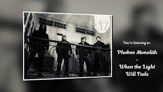 Phobos Monolith - When the Light Will Fade