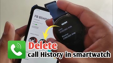 how to delete call history in smartwatch | delete recent call details