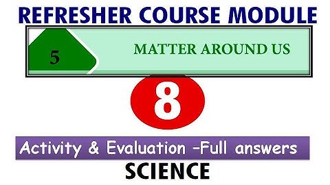 Refresher module_8th science_unit5_Matter around us_with answerkey_English medium