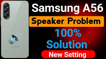 Samsung Galaxy A56 Mobile Speaker Problem | How to Solve Speaker Sound Problem in Samsung A56 5G