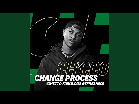 Change Process (Ghetto Fabulous Refreshed)