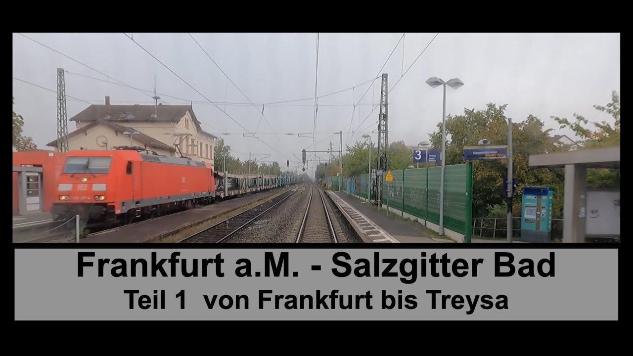 Führerstandsmitfahrt Frankfurt - Salzgitter (Teil 1 Frankfurt - Treysa)