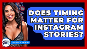 Does Timing Matter For Instagram Stories? - Everyday-Networking