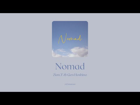 [英繁中字] Zion.T & Gen Hoshino (星野源) - Nomad [Chinese Lyrics]