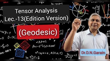 Tensor Analysis, Lec.-13(Edition Version)(Geodesic and differential equation of Geodesic)