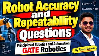 Robot accuracy and Repeatability Questions | Principles of Robotics and Automation | GATE Robotics