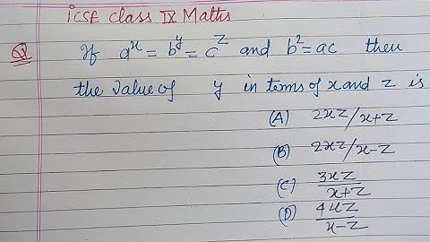 If a^x=b^y=c^z and b²=ac then the value of y in terms of x and y is.. | icse class 9 maths solutions