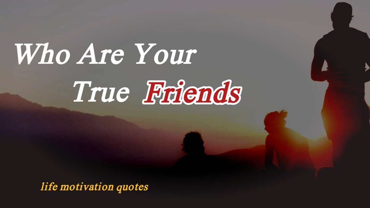 Who Are Your True Friends Never Give Up True Friendship YouTube