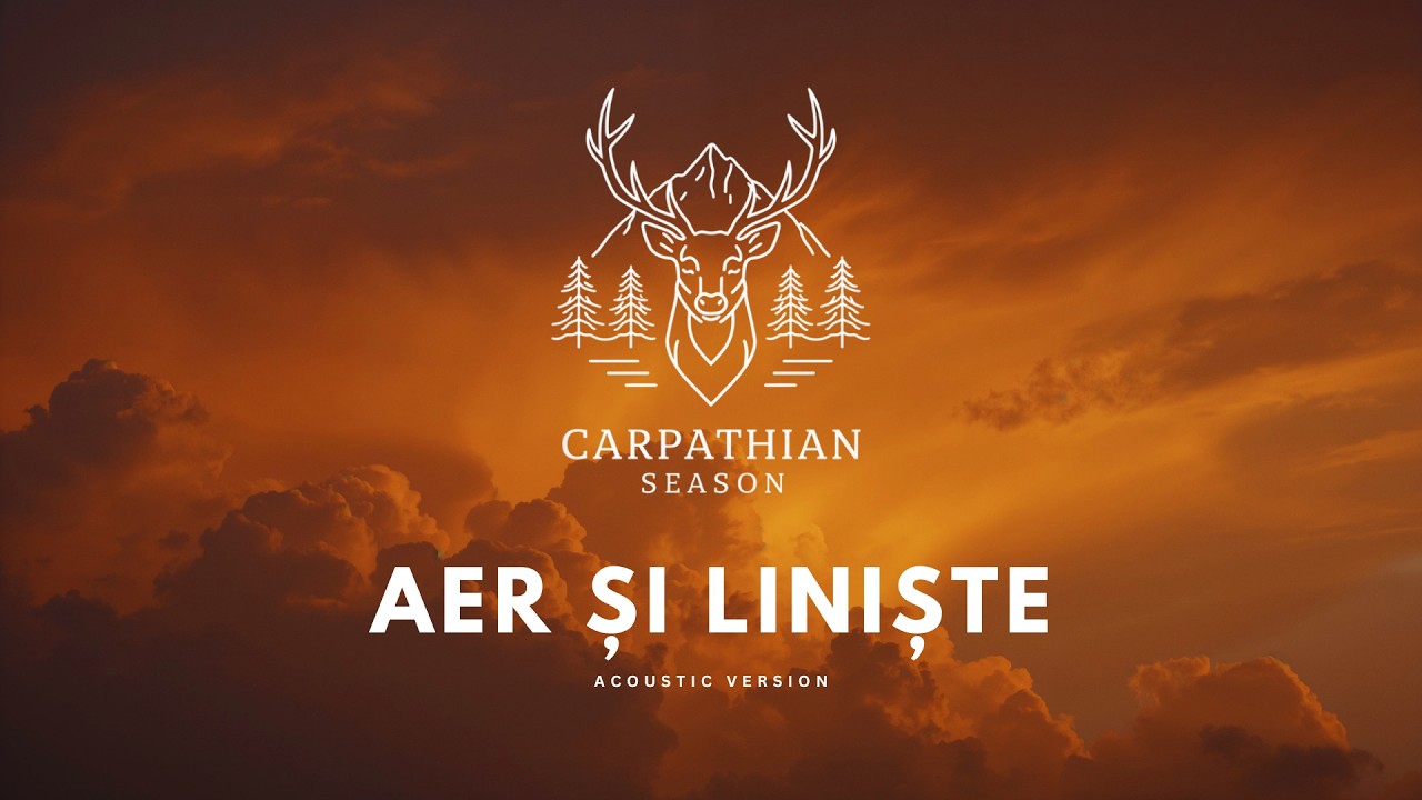 Aer și Liniște – Carpathian Season | Acoustic Version