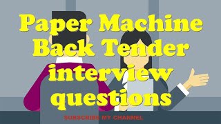 Paper Machine Back Tender interview questions