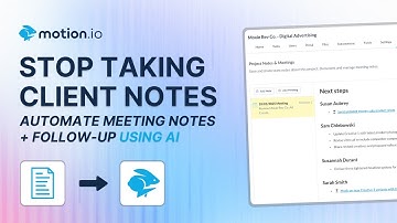 How to Use AI to Automate Client Meeting Notes & Tasks in Motion.io