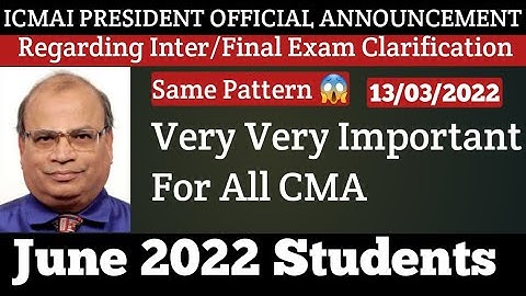 ICMAI PRESIDENT OFFICIAL ANNOUNCEMENT Regarding Inter/Final Exam Clarification For June 22 Students
