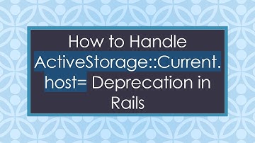 How to Handle ActiveStorage::Current.host= Deprecation in Rails