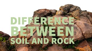 8 DIFFERENCES BETWEEN SOIL AND ROCK