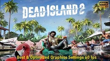 [Dead Island 2] | Best & Optimized Graphics Settings 60 fps for Dead Island 2 Guide