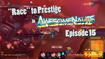 "Race" to Prestige - Episode 15 (Awesomenauts)