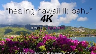 1HR 4K RELAXATION: 'Healing Hawaii II: Oahu' ft Music by LIQUID MIND