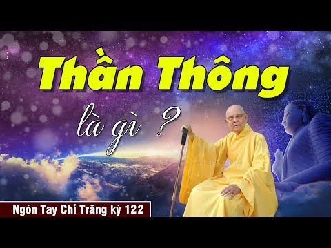 Video Thần Thông Là Gì, Có Thật Không | Ngón Tay Chỉ Trăng... - youtube