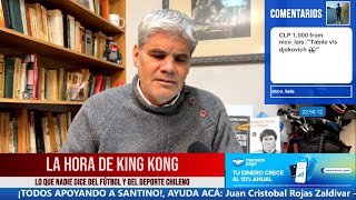 La Hora De King Kong con Juan Cristóbal Guarello - Capítulo 139