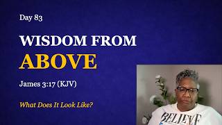 Day 83 | What Does Wisdom from Above Look Like | James 3:17 News